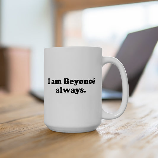 I am Beyonce Always Mug